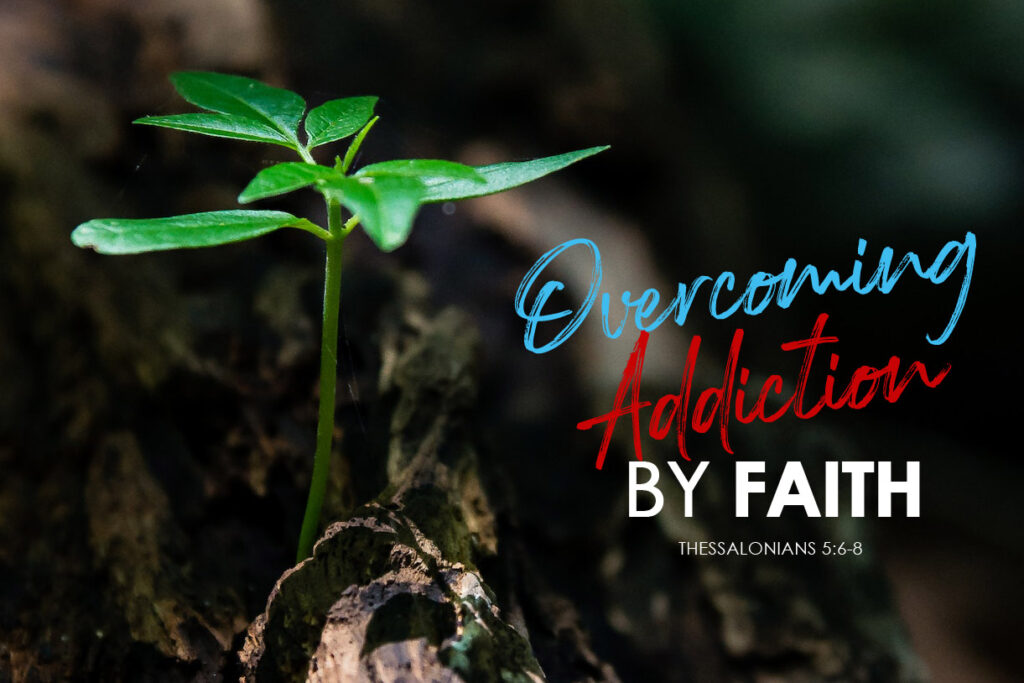 Power of faith in overcoming addiction by faith