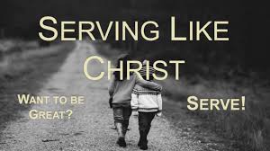 Serving like Christ - Want to be Great? Serve!