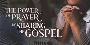 The power of prayer in sharing the Gospel