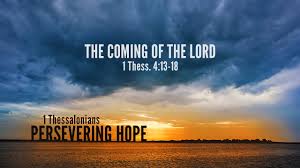 The Coming of the Lord - 1 Thess. 4:13-18